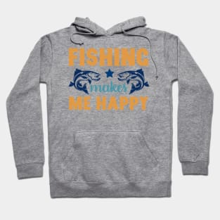 Fishing Makes Me Happy Fishing Summer Hobby Professional Fisherman For Dads Hoodie